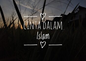Apa Sebenarnya Arti Cinta? Apa Arti Cinta Dalam Islam?
