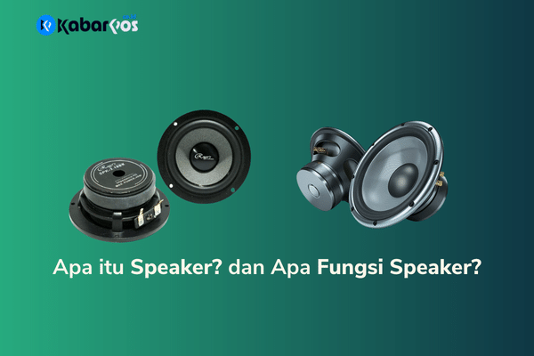 Apa Fungsi Speaker? dan Apa itu Speaker?