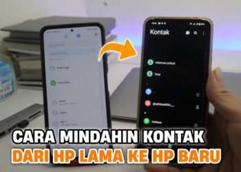 TERMUDAH! 5 Cara Memindahkan Kontak HP Baru