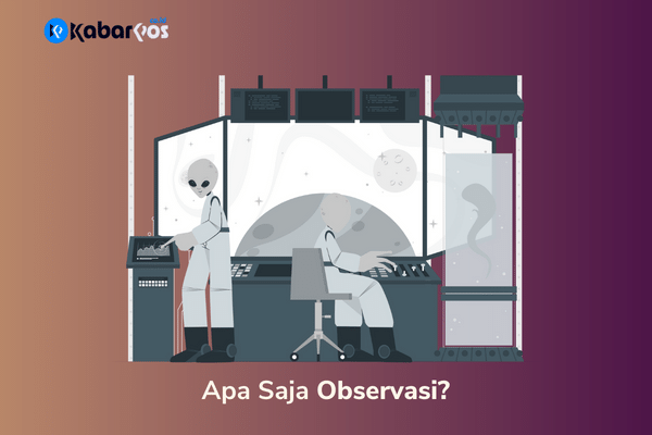 Observasi adalah: Berikut Pengertian, Tujuan dan Manfaat