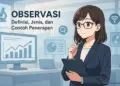 Observasi adalah: Berikut Pengertian, Tujuan dan Manfaat