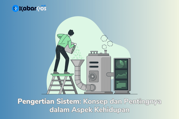 Pengertian Sistem: Konsep dan Pentingnya dalam Kehidupan