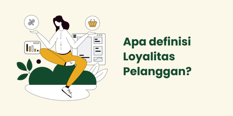 Loyalitas Adalah Kunci Sukses Bisnis: Membangun Loyalitas