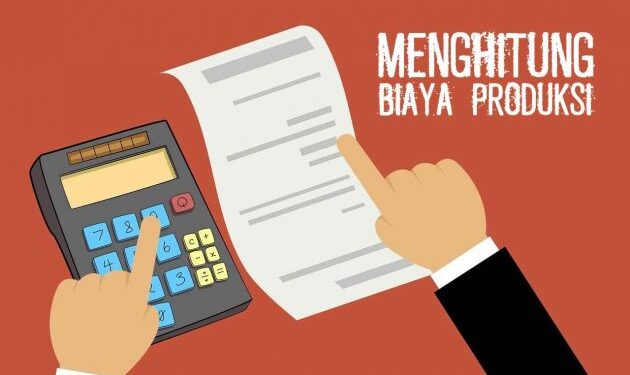 Harga Pokok Produksi: Cara Menghitung Biaya Produksi 2023