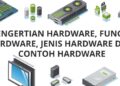 Hardware adalah: Pengertian dan Jenis jenisnya Hardware 2023