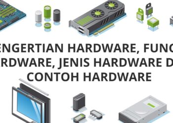 Hardware adalah: Pengertian dan Jenis jenisnya Hardware 2023