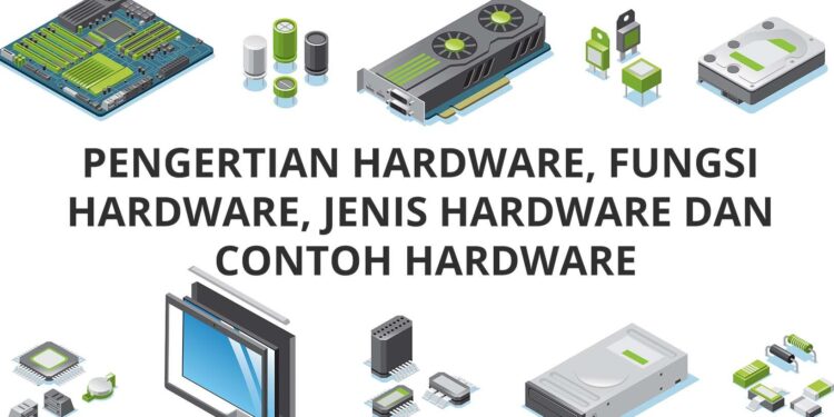 Hardware adalah: Pengertian dan Jenis jenisnya Hardware 2023
