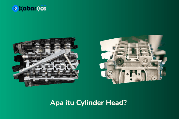 Apa Itu Cylinder Head dan Fungsinya di Mesin Mobil?