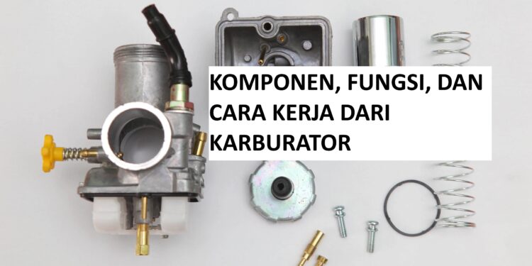 Mengenal Fungsi Karburator dan Bagaimana Cara Kerjanya