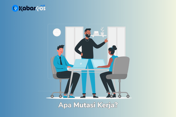 Mutasi Kerja Adalah: Arti, Manfaat, dan Syarat Mutasi Kerja