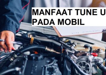 Tune Up Mobil: Cara Mudah Meningkatkan Performa Mobil
