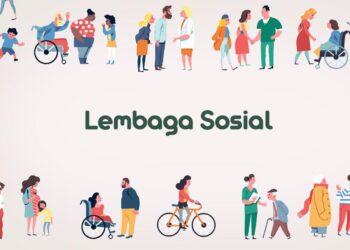 Pengertian Lembaga Sosial: Fungsi, Ciri-ciri, dan Jenisnya