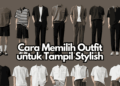 Apa itu Outfit? Bagaimana Cara Memilih Outfit yang Tepat?