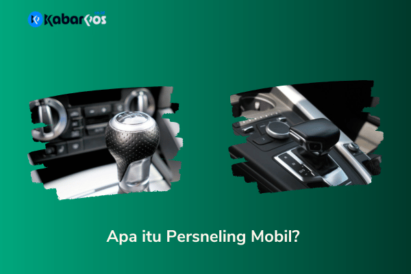 Persneling Mobil: Fungsi, jenis dan Tips Merawat Persneling