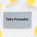 Prosedur adalah: Struktur, Ciri-ciri, Tujuan Teks Prosedur
