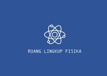 Pengertian Fisika: Ilmu Pengetahuan Alam yang Menarik