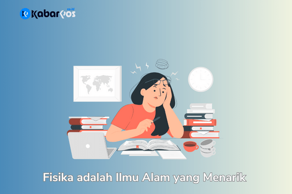 Pengertian Fisika: Ilmu Pengetahuan Alam yang Menarik