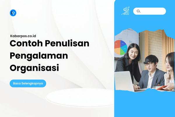 Contoh Pengalaman Organisasi dan Cara Menulisnya di CV