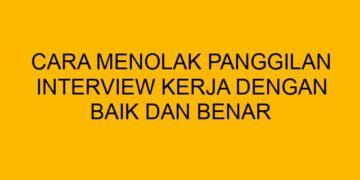 15 Cara Menolak Panggilan Interview dengan Baik dan Benar