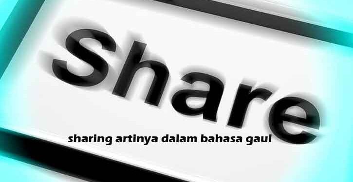 Sharing adalah: Penasaran dengan Arti Sharing dalam Bahasa Kekinian?